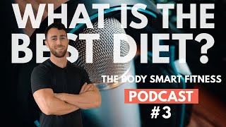 What Is the Best Diet for Weight Loss? | Body Smart Fitness Podcast EP 03