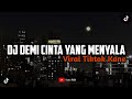 DJ DEMI CINTA YANG MENYALA VIRAL FYP TIKTOK MENGKANE