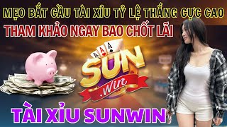 Sunwin | Tài xỉu online sunwin mới nhất - Mẹo bắt cầu tài xỉu sunwin có tỉ lệ thắng cực cao sunwin