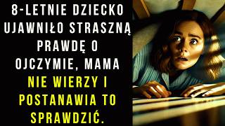 8-LETNIE DZIECKO UJAWNIŁO straszną prawdę o ojczymie, mama nie wierzy i postanawia to sprawdzić...