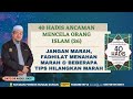 AAM 2024 40 Hadis Ancaman (26) Jangan Marah, Fadhilat Menahan Marah & Beberapa Tips Hilangkan Marah.