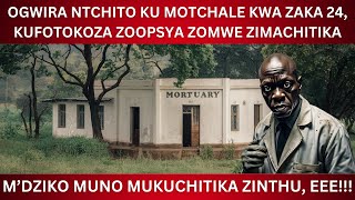 OGWIRA NTCHITO KU MOTCHALE KWA ZAKA 24, KUFOTOKOZA ZOOPSYA ZOMWE ZIMACHITIKA