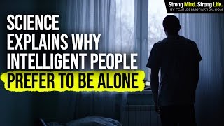 Science Explains Why Very Intelligent People Prefer To Be Alone