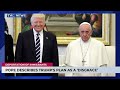 pope describes trump s planned deportation of immigrants as a disgrace