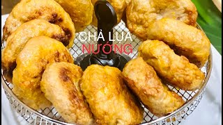 CHẢ LỤA NƯỚNG - NHANH-GỌN-NGON- PHƯƠNG PHÁP MỚI