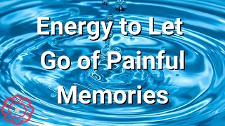 Energy to Let Go of Painful Memories 🌸