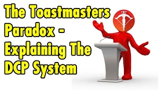 The Toastmasters Paradox -Explaining the DCP Point System