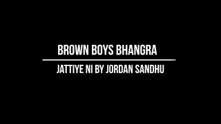 Jattiye Ni by Jordan Sandhu | Brown Boys Bhangra | New Punjabi Songs 2019