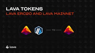 LAVA Tokens: LAVA ERC-20 \u0026 Lava Mainnet Tokens