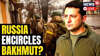 Russian Troops Begin To Surround Bakhmut | Russia Vs Ukraine War Update | Ukraine News | News18 LIVE