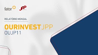 Relatório Mensal - Ourinvest JPP (OUJP11) | Outubro 2024