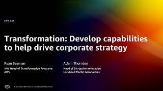 AWS re:Invent 2022 - Transformation: Develop capabilities to help drive corporate strategy (ENT226)