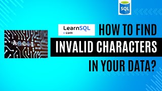 SQL |  How To Find Invalid Characters In Your Data?