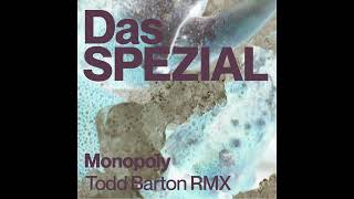 Das SPEZIAL 'Monopoly' (Todd Barton Remix)