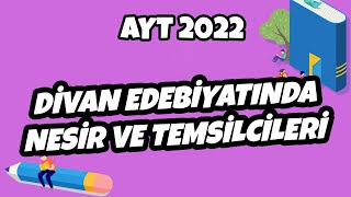 Divan Edebiyatında Nesir ve Temsilcileri | AYT Edebiyat 2022 #hedefekoş