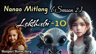 Nanao Mitlang [Season 2] || Lekthabi || (Part-10) || Manipuri Horror Story ||