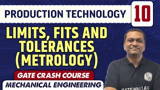 Production Technology 10 | Limits, Fits and Tolerances (Metrology) | ME | GATE Crash Course