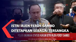 Istri Ferdy Sambo Ditetapkan Sebagai Tersangka