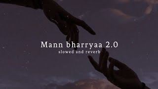 Mann Bharrya 20 Slowed  Reverb Shershah  Sidhart Malhotra  B Praak