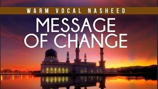 Message of Change - Uplifting Vocal Nasheed