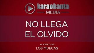 Karaokanta - Los Muecas - No llega el olvido