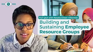 How to Build and Sustain Employee Resource Groups - A Seen@Work Q\u0026A