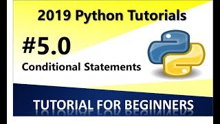 2019 Python Programming Tutorial 5.0 - Conditional Statements in Python