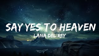 Lana Del Rey - Say Yes To Heaven (Lyrics)  | 15p Lyrics/Letra