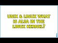 Unix & Linux: What is ALSA in the Linux kernel?