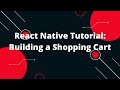 React Native Tutorial: Building a Shopping Cart | ReactJs Tutorial
