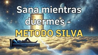 Meditación para Dormir - Método Silva - Sana tu Cuerpo, Reprograma tu Mente - Ondas  Binaurales 11Hz