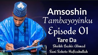 Episode 01= Amsoshin Tambayoyin Ku - Tareda Sheikh Bashir Ahmad Sani Sokoto Hafizahullah