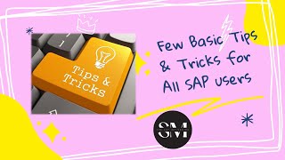 SAP S/4 HANA - Few Basic Tips and Tricks for all SAP Users
