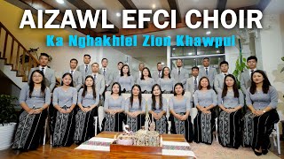 Aizawl EFCI Choir (2024-2025) -Ka Nghakhlel Zion Khawpui (Official Music Video)