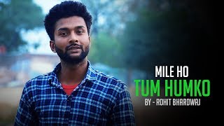 Mile Ho Tum Humko - Fever (Cover Song) | Rohit Bhardwaj | VP Sharma Project Featuring Artists
