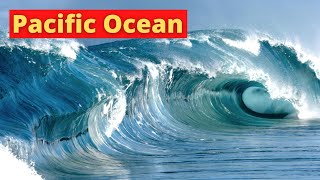 Pacific Ocean | Interesting facts about the Pacific Ocean | Pacific Ocean Documentary