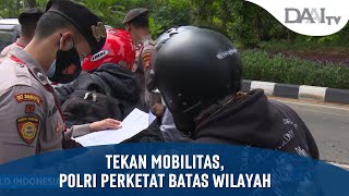 Tekan Mobilitas, Polri Perketat Batas Wilayah