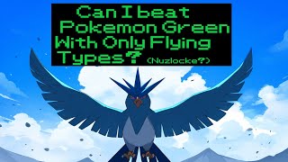 🔴Can I Beat Pokemon Green With ONLY Flying Types?