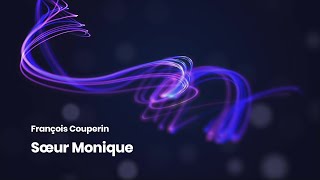 フランソワ・クープランの「修道女モニク」　『クラヴサン曲集　Ⅲ』  第１８オルドルより　François Couperin　「 Sœur Monique」『Pièces de clavecin　Ⅲ』