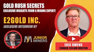 Interview of Eric Owens, Founder, CEO and Director of E2Gold Inc. | Gold Mining Company