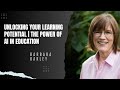 Unlocking your Learning Potential &  AI in Education | Professor Barbara Oakley