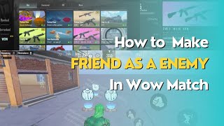 How to Make a Friend as an Enemy in a wow match | wow tutorial video | Pubgmobile