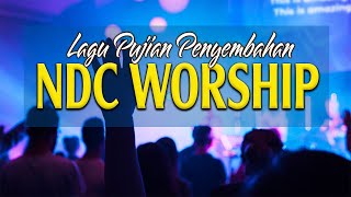 LAGU ROHANI WORSHIP SONGS NDC WORSHIP 2021 🙏 Terpopuler Lagu Pujian Dan Penyembahan Nonstop