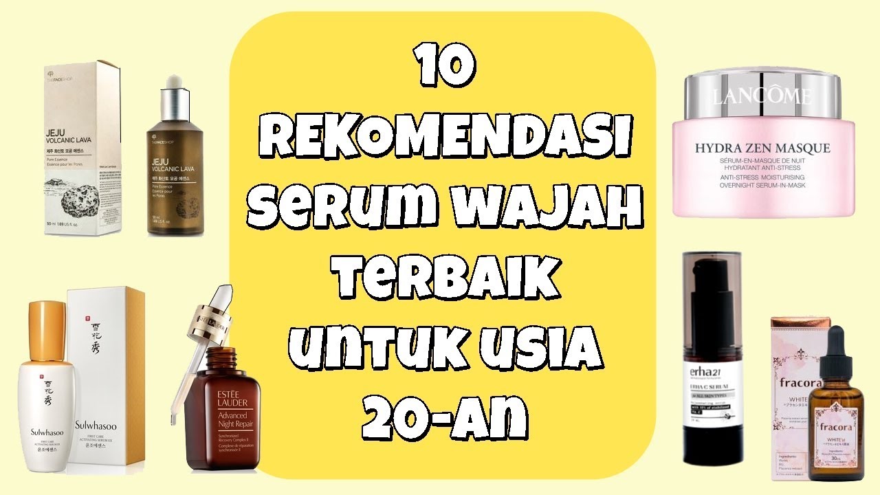 10 REKOMENDASI SERUM WAJAH UNTUK USIA 20AN TERBAIK 2018 - YouTube