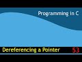 53 - Dereferencing a Pointer [Programming in C EST 102]