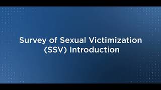 Survey of Sexual Victimization SSV Introduction