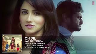 ROSHAN PRINCE- OH DIL (AUDIO SONG) _ MAIN