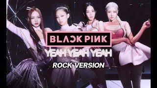 "YEAH YEAH YEAH - BLACKPINK" Rock Version (Guitar Cover)
