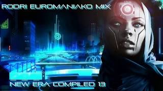 (BEST EURODANCE 2017) RODRI EUROMANIAKO MIX - NEW ERA COMPILED 13