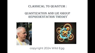 Classical to Quantum | Quantization and Lie group Representation Theory | Wild Egg Maths